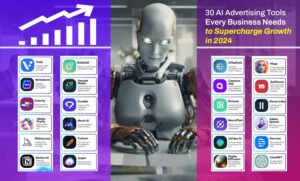 30 AI Advertising Tools Every Business Needs to Supercharge Growth in 2024